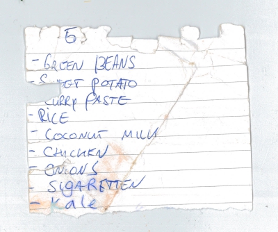 23
- green beans
- sweet potato
- curry paste
- rice
- coconut milk
- chicken
- onions
- cigarettes 
- kale
